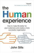 The Human Experience: How to Make Life Better for Your Customers and Create a More Successful Organization - Paperback