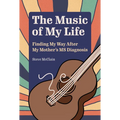 The Music of My Life: Finding My Way After My Mother's MS Diagnosis - Paperback