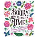 A Book That Takes Its Time: An Unhurried Adventure in Creative Mindfulness - Hardcover