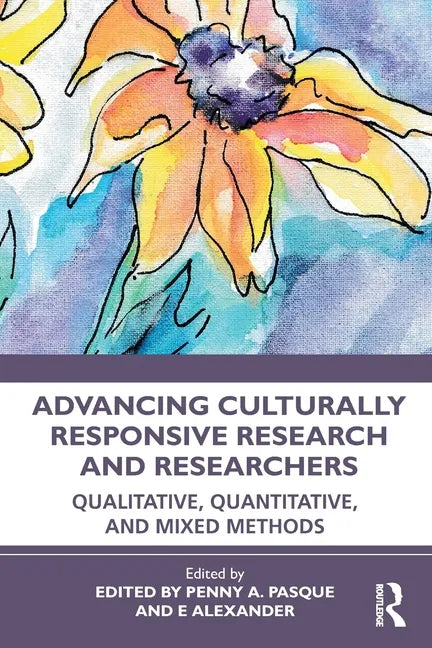 Advancing Culturally Responsive Research and Researchers: Qualitative, Quantitative, and Mixed Methods - Paperback