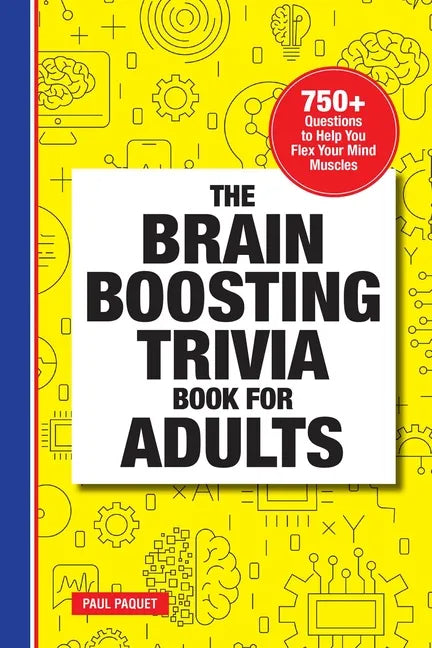 The Brain Boosting Trivia Book for Adults: 750+ Questions to Help You Flex Your Mind Muscles - Paperback