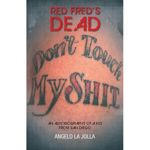Red Fred's Dead: An autobiography of a Kid from San Diego - Paperback