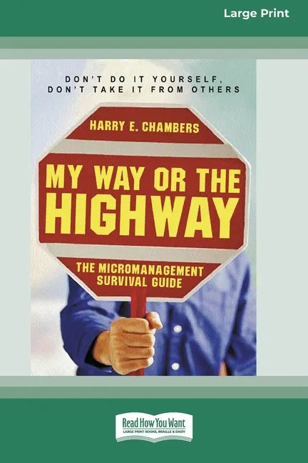 My Way or the Highway: The Micromanagement Survival Guide (16pt Large Print Edition) - Paperback