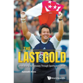 Last Gold, the - James Wong: An Odyssey Through Sports and Cancer - Paperback