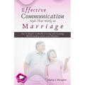 Effective Communication Style that works in Marriage: Say it Right to Build a Long and Lasting Relationship with your partner - Paperback