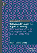 Television Drama in the Age of Streaming: Transnational Strategies and Digital Production Cultures at the Nrk - Paperback