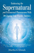 Embracing the Supernatural and Paranormal Phenomenon with Developing Your Psychic Abilities: How Does One out Run the Supernatural and Paranormal Phen - Paperback