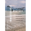 Immeasurable Weather: Meteorological Data and Settler Colonialism from 1820 to Hurricane Sandy - Hardcover