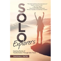 Solo Explorers: Inspiring Stories of Women's Courage and Transformation Through Solo Travel - Paperback