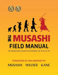 The Musashi Field Manual: The Sword Saint's Secrets for Winning the Tests of Life - Paperback
