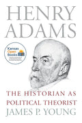 Henry Adams: The Historian as Political Theorist - Paperback