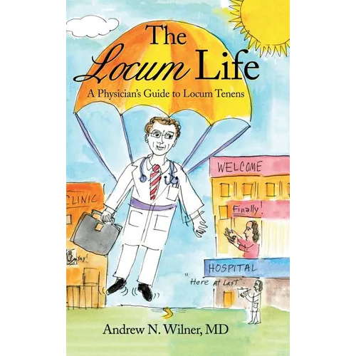 The Locum Life: A Physician's Guide to Locum Tenens - Hardcover