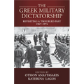 The Greek Military Dictatorship: Revisiting a Troubled Past, 1967-1974 - Paperback