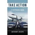Take Action: Secrets to Becoming an Everyday Millionaire with Real Estate - Hardcover
