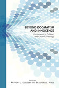 Beyond Dogmatism and Innocence: Hermeneutics, Critique, and Catholic Theology - Paperback