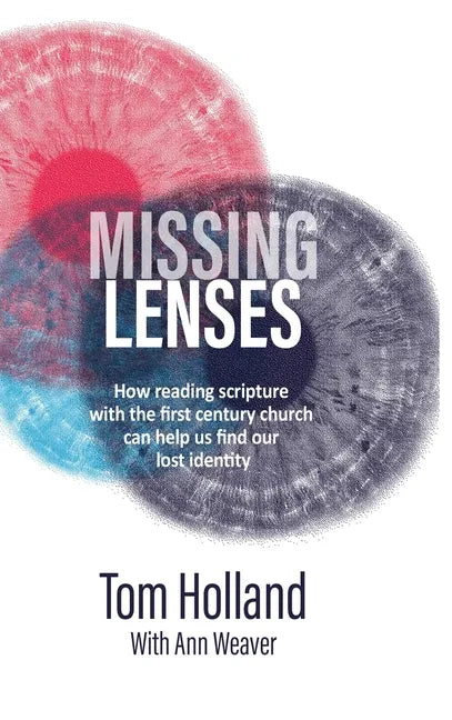 Missing Lenses: How reading scripture with the first century church can help us find our lost identity - Hardcover