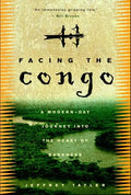 Facing the Congo: A Modern-Day Journey Into the Heart of Darkness - Paperback