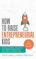 How To Raise Entrepreneurial Kids: Raising confident, resourceful and resilient children who are ready to succeed in life - Hardcover