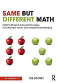 Same But Different Math: Helping Students Connect Concepts, Build Number Sense, and Deepen Understanding - Paperback