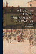 A Study in Chinese Principles of Education - Paperback