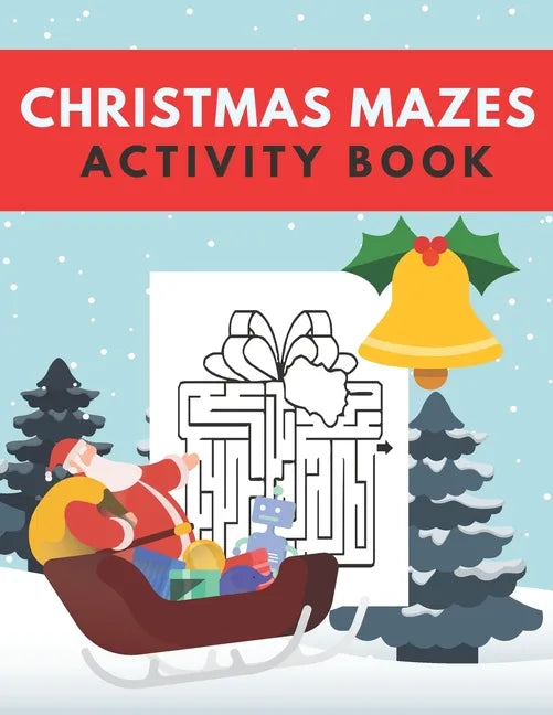 Christmas Mazes Activity Book: Fun Xmas Maze Puzzle Game for Kids - Stocking Stuffer Gift Idea with Christmas Tree, Reindeer, Snowman and More - Paperback