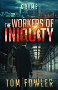 The Workers of Iniquity: A C.T. Ferguson Crime Novel - Paperback