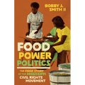 Food Power Politics: The Food Story of the Mississippi Civil Rights Movement - Paperback
