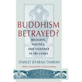 Buddhism Betrayed?: Religion, Politics, and Violence in Sri Lanka - Paperback