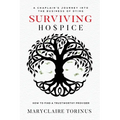 Surviving Hospice: A Chaplain's Journey Into the Business of Dying How to Find a Trustworthy Provider - Paperback