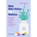 Mind, Make-Believe and Medicine: Exploring the Divide Between Science and Wishful Thinking - Paperback