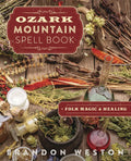 Ozark Mountain Spell Book: Folk Magic & Healing - Paperback