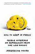 How to Weep in Public: Feeble Offerings on Depression from One Who Knows - Paperback