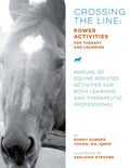 Crossing the Line: Power Activities for Therapy and Learning: Manual of Equine Assisted Activities for Both Learning and Therapeutic Professional - Paperback