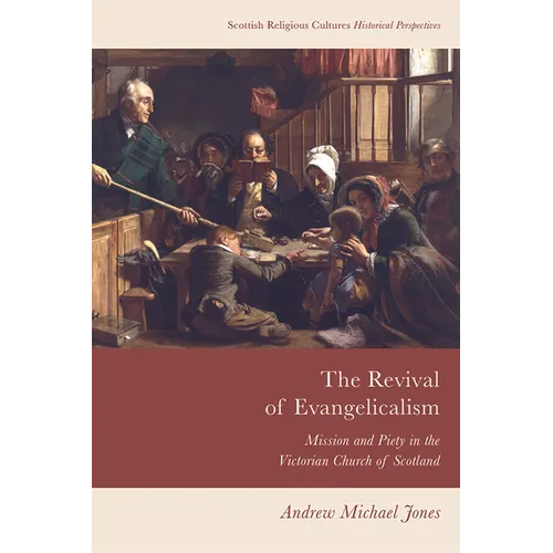 The Revival of Evangelicalism: Mission and Piety in the Victorian Church of Scotland - Paperback