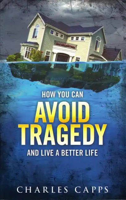 How You Can Avoid Tragedy and Live a Better Life - Paperback