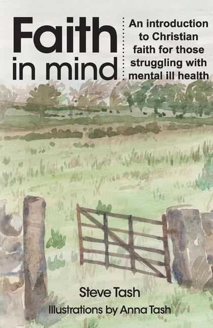 Faith In Mind: An introduction to Christian faith for those struggling with mental ill health - Paperback
