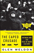 The Caped Crusade: Batman and the Rise of Nerd Culture - Paperback