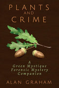Plants and Crime: A Green Mystique Forensic Mystery Companion - Paperback