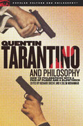 Quentin Tarantino and Philosophy: How to Philosophize with a Pair of Pliers and a Blowtorch - Paperback