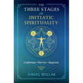 The Three Stages of Initiatic Spirituality: Craftsman, Warrior, Magician - Paperback