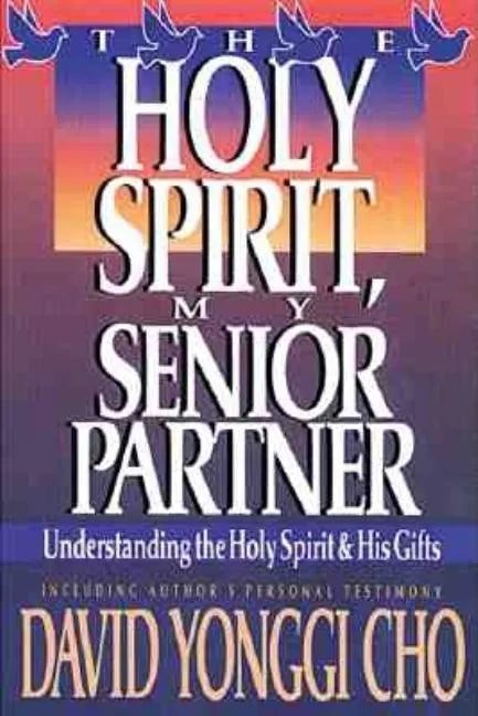 Holy Spirit, My Senior Partner: Understanding the Holy Spirit and His Gifts - Paperback