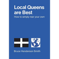 Local Queens are Best - How to simply rear your own - Paperback