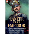 A Lancer for the Emperor The Recollections of a Polish Officer During the Napoleonic Wars - Hardcover