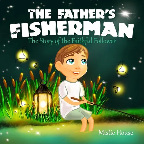 The Father's Fisherman: The Story of the Faithful Follower (Children's book about God's love, Christian books for kids 2-5, Christian picture - Paperback