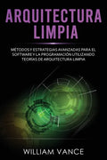 Arquitectura limpia: Métodos y estrategias avanzadas para el software y la programación utilizando teorías de arquitectura limpia - Paperback