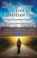 Learning to Live a Christian Life/ Walking in the shadows of greatness: A Follower of Christ traveling through the storms of life - Paperback