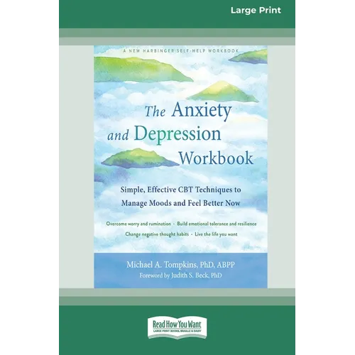 The Anxiety and Depression Workbook: Simple, Effective CBT Techniques to Manage Moods and Feel Better Now [16pt Large Print Edition] - Paperback