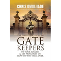 The Irrefutable Role of Gatekeepers to your Success and Key Principles on how to Win them Over - Paperback
