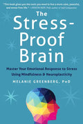 The Stress-Proof Brain: Master Your Emotional Response to Stress Using Mindfulness and Neuroplasticity - Paperback
