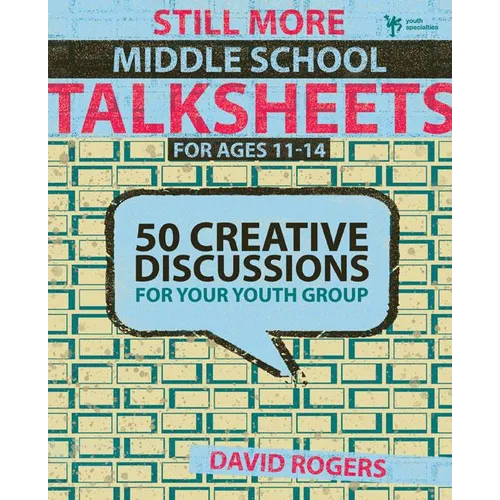 Still More Middle School Talksheets: 50 Creative Discussions for Your Youth Group - Paperback